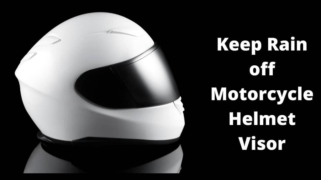 8 Tips For Keeping Rain Off Your Motorcycle Helmet Visor