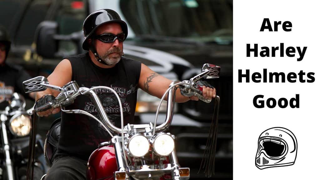 Are Harley Helmets Good? The Truth About Harley Helmets
