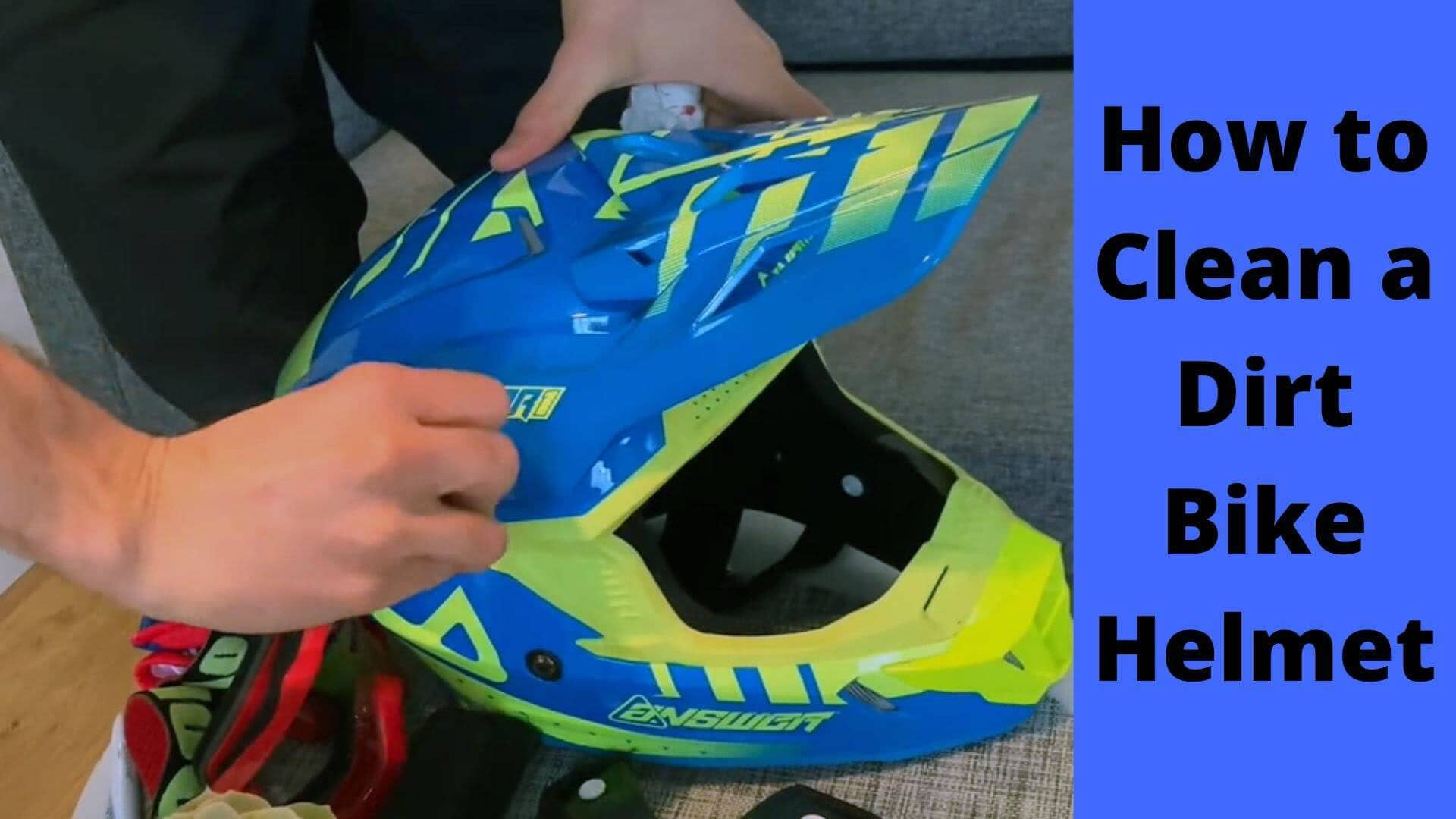 how to clean a dirt bike helmet