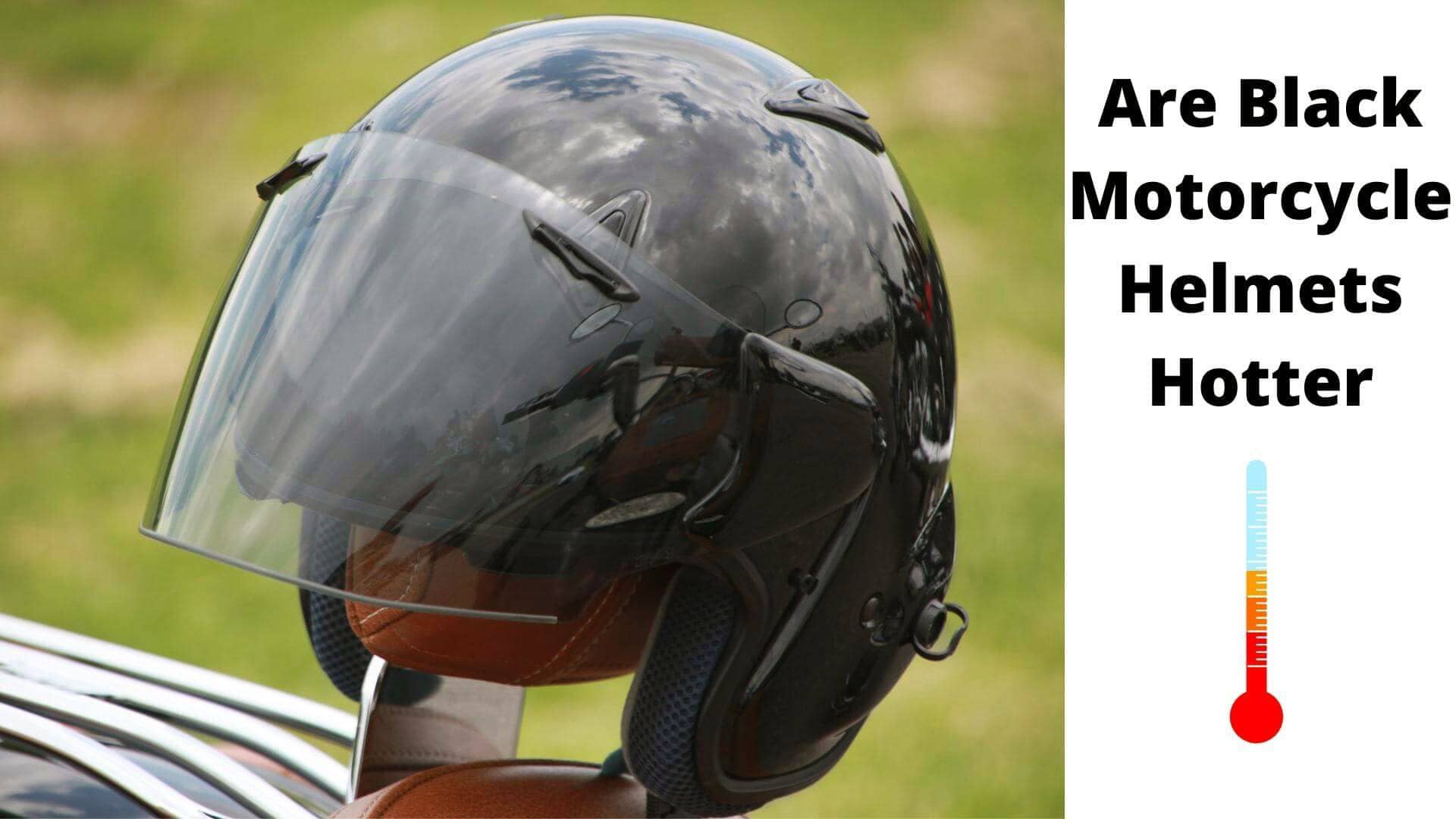 are black motorcycle helmets hotter?