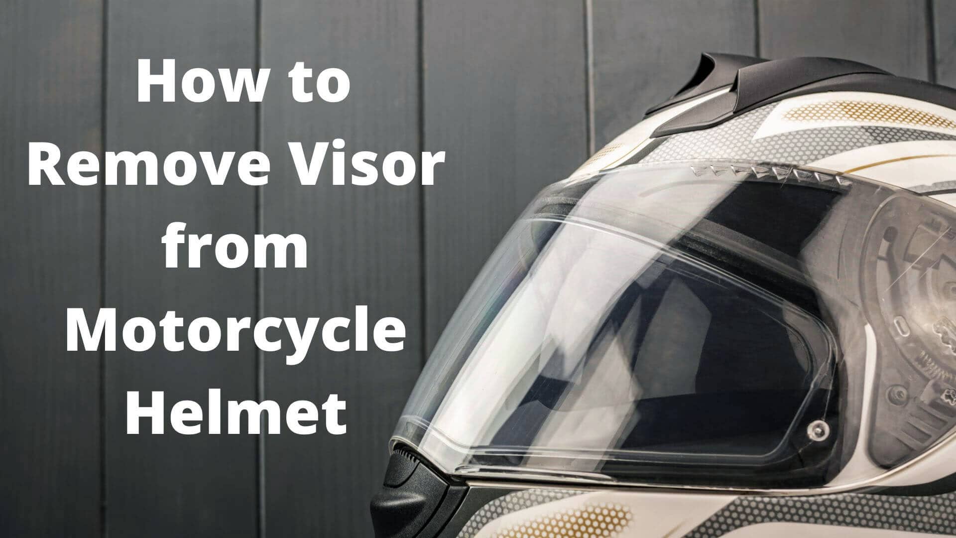 How to Remove Visor from Motorcycle Helmet?