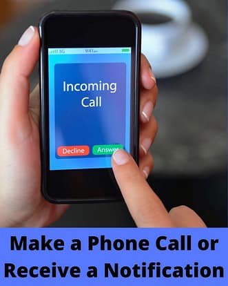 Make a Phone Call or Receive a Notification