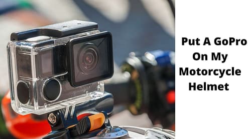 How to Put a GoPro On a Motorcycle Helmet Step-by-Step?