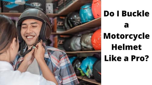 How Do I Buckle a Motorcycle Helmet Like a Pro?