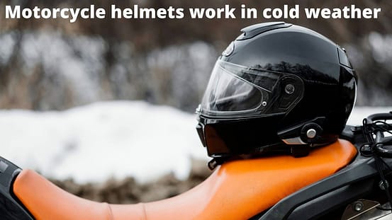 How do motorcycle helmets work in cold weather?