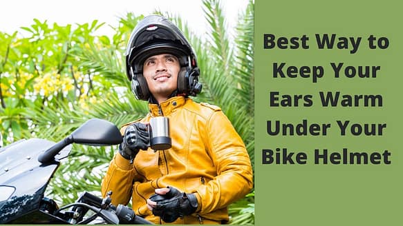 What is the Best Way to Keep Your Ears Warm Under Your Bike Helm