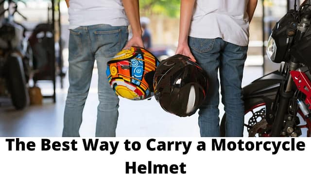 Best Ways to Carry a Motorcycle Helmet